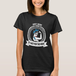 Pku Mum It's Not For The Weak Ribbon Awareness T-Shirt