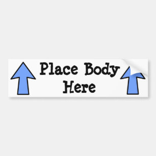 Place Body Here Bumper Sticker