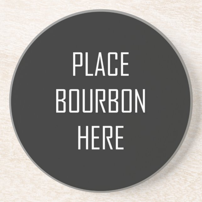 Place Bourbon Here Sandstone Coaster (Front)