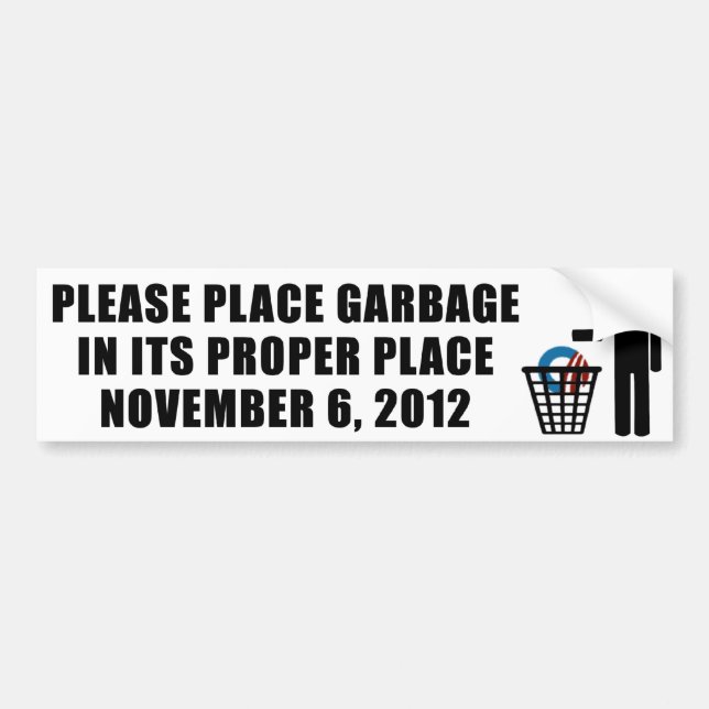 Place Garbage in its propper place - 2012 Bumper Sticker (Front)