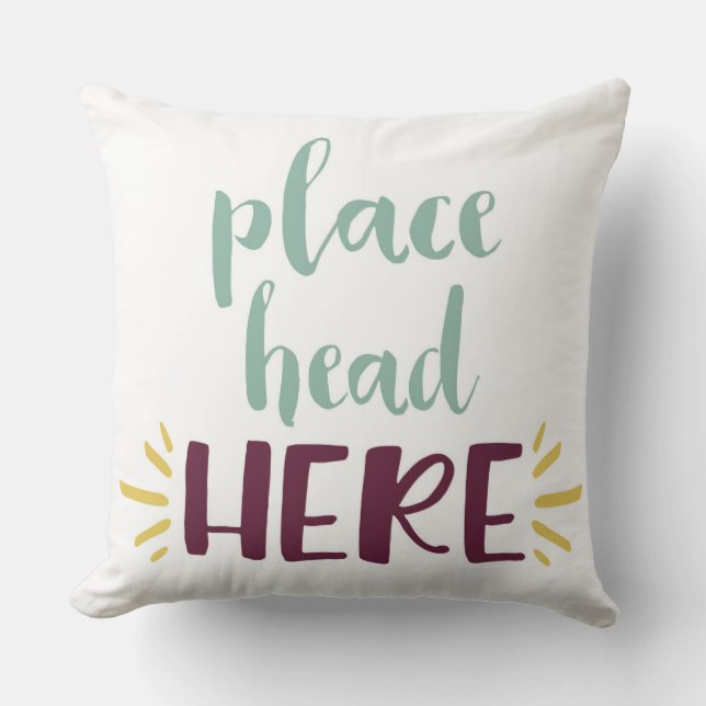 Place Head Here Pillow (Front)