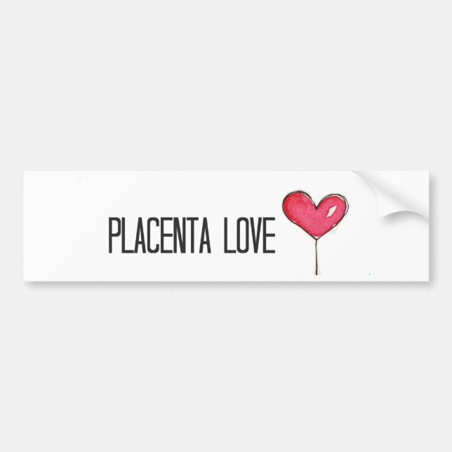 Placenta Love Bumper Sticker (Front)