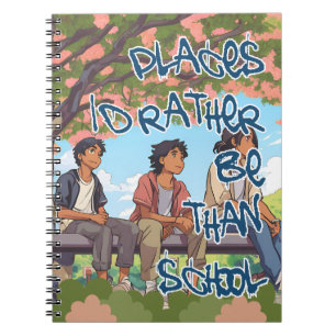 Places I'd rather be than School Fun Cool For Boys Notebook