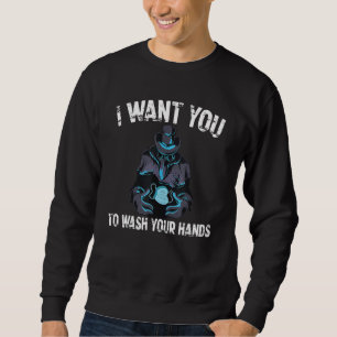 Plague Doctor I Want You To Wash Your Hands Mediev Sweatshirt
