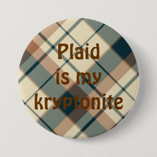 plaid025, Plaid is mykryptonite 7.5 Cm Round Badge