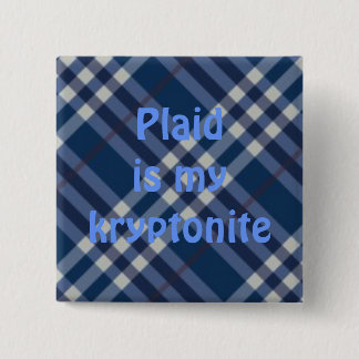 plaid03, Plaid is mykryptonite 15 Cm Square Badge