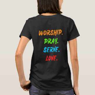 Plain Front Worship Pray Serve Love v2 T-Shirt
