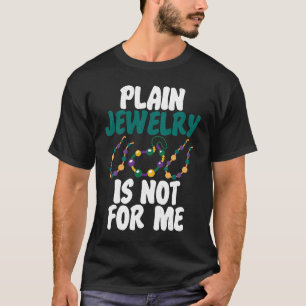 Plain Jewellery Not For Me Jewellery Maker Making  T-Shirt
