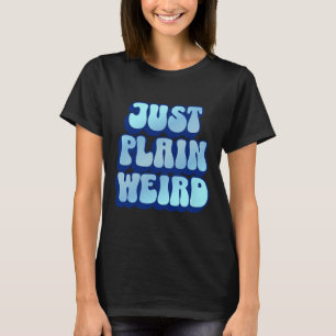 Plain Weird - Kamala Harris 2024 T-Shirt