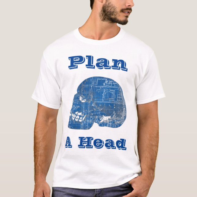 Plan A Head Humourous Blueprint T-Shirt (Front)