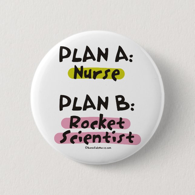 Plan A Nurse - Plan B Rocket Scientist 6 Cm Round Badge (Front)
