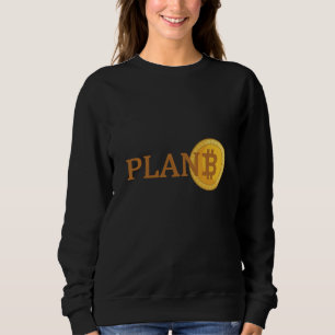 Plan B Bitcoin Alternative Currency Sweatshirt