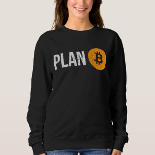 Plan B Bitcoin Vintage Crypto Currency Trade Sweatshirt
