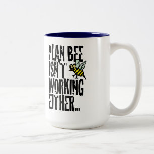 Plan Bee isn't working either Two-Tone Coffee Mug