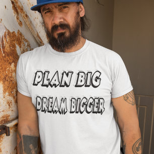 Plan Big Dream Bigger Motivational Quote T-Shirt