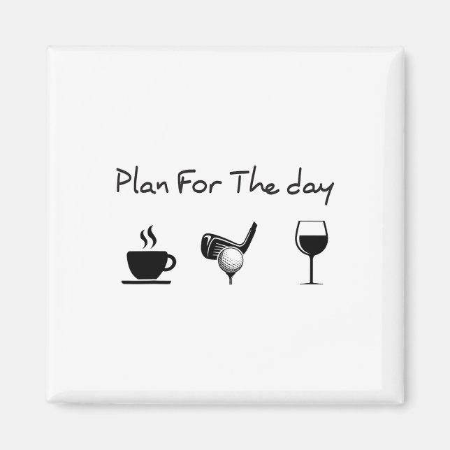 Plan For The Day Coffee Golf Wine  Magnet (Front)