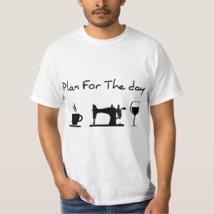 Plan For The Day Coffee Sewing Machine Wine Funny  T-Shirt