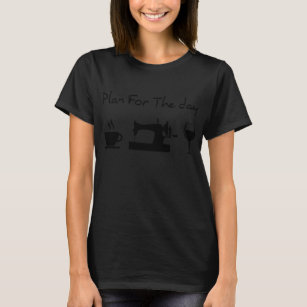 Plan For The Day Coffee Sewing Machine Wine Funny T-Shirt