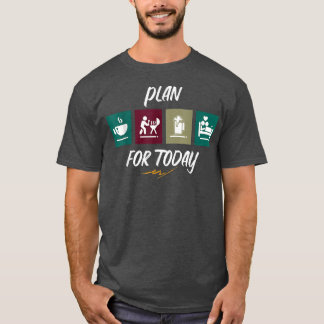 Plan For The Day Cooking Meat Food Grill  T-Shirt