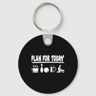 Plan For Today Coffee Bowling Beer And Making Love Key Ring