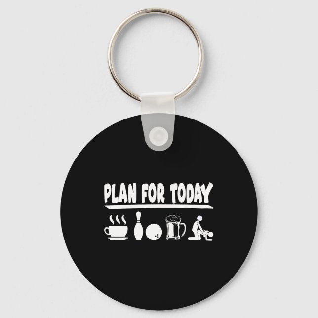 Plan For Today Coffee Bowling Beer And Making Love Key Ring (Front)