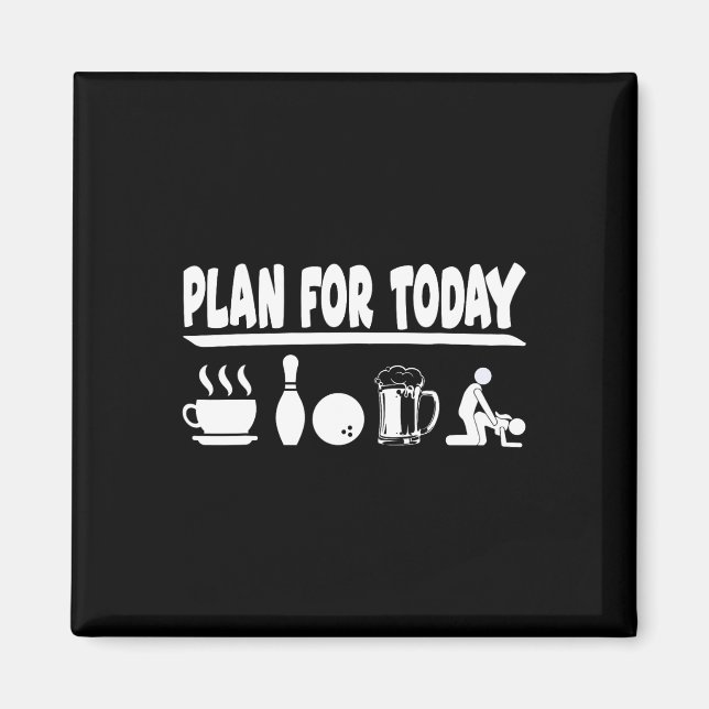 Plan For Today Coffee Bowling Beer And Making Love Magnet (Front)