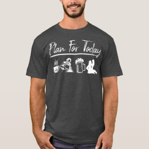 Plan For Today Welding  Welder Gift  T-Shirt