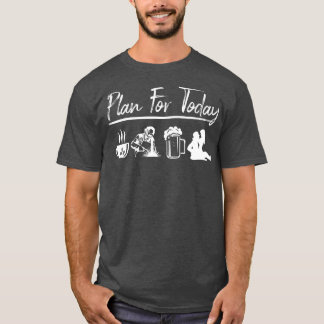 Plan For Today Welding  Welder Gift  T-Shirt