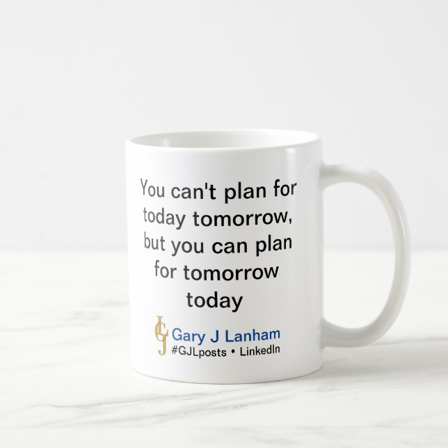"Plan for Tomorrow Today" Mug (Right)