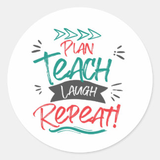 Plan Teach Laugh Repeat Cute Teachers Gift Classic Round Sticker