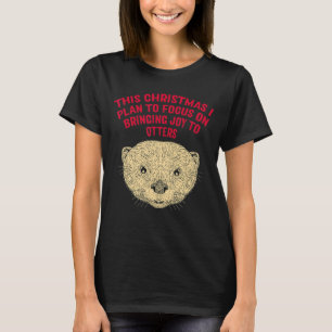 Plan to Focus Bringing Joy Otter Lover Christmas S T-Shirt