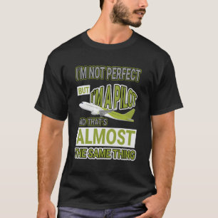 Plane Aeroplane Flying Pilot Aircraft Aviation Not T-Shirt
