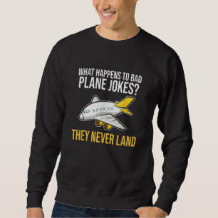 Plane Joke Never Land Aerospace Engineering Engine Sweatshirt