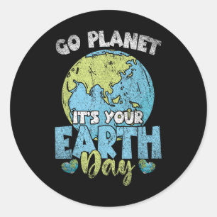 Planet Anniversary Go Planet Its Your Earth Day Classic Round Sticker