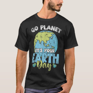 Planet Anniversary Go Planet Its Your Earth Day T- T-Shirt