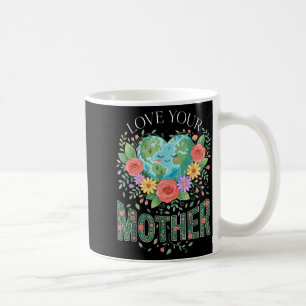 Planet Nature Women Mum Love Your Mother Earth Day Coffee Mug