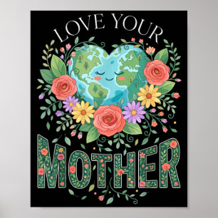 Planet Nature Women Mum Love Your Mother Earth Day Poster
