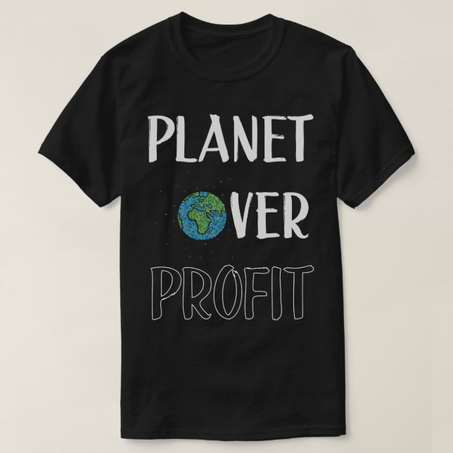 Planet Over Profit Environment Climate Protection T-Shirt (Design Front)