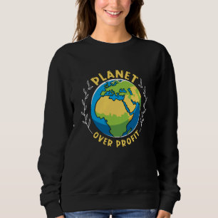 Planet Over Profit Environment Mother Earth Climat Sweatshirt