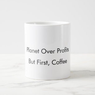 Planet Over Profits (But First, Coffee) funny mug 