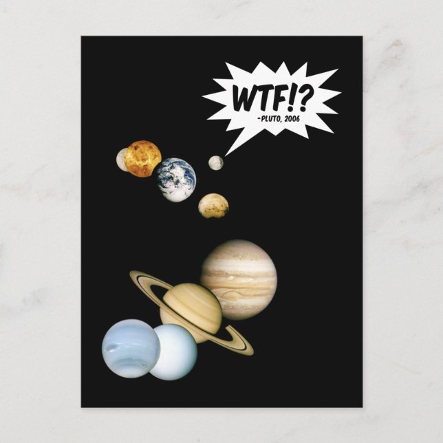 Planet Pluto WTF!? Funny Science Geek Astronomy Postcard (Front)