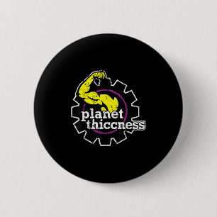 Planet Thiccness Gym Thickness Funny Joke Workout 6 Cm Round Badge