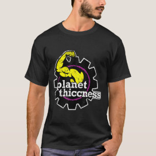 Planet Thiccness Gym Thickness Funny Joke Workout T-Shirt