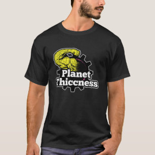 Planet Thiccness Gym Thickness Funny Joke Workout T-Shirt