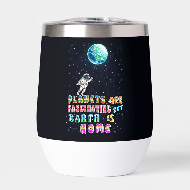 Planets Are Fascinating But Earth Is Home (Front)