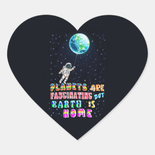 Planets Are Fascinating But Earth Is Home Heart Sticker