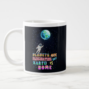 Planets Are Fascinating But Earth Is Home Large Coffee Mug