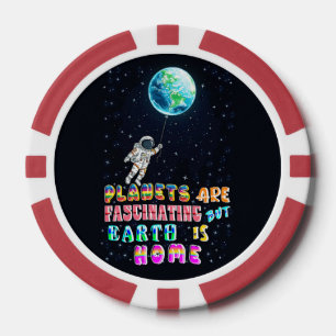 Planets Are Fascinating But Earth Is Home Poker Chips