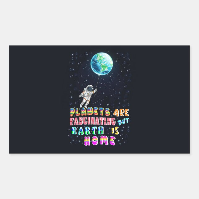 Planets Are Fascinating But Earth Is Home Rectangular Sticker (Front)