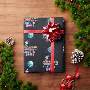 Planets Are Fascinating But Earth Is Home Wrapping Paper